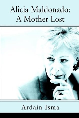Cover for Ardain Isma · Alicia Maldonado: a Mother Lost (Innbunden bok) (2004)
