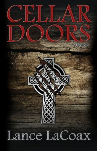 Cellar Doors - Lance Lacoax - Bücher - Morehouse Media Group, Incorporated - 9780615464978 - 2. April 2012