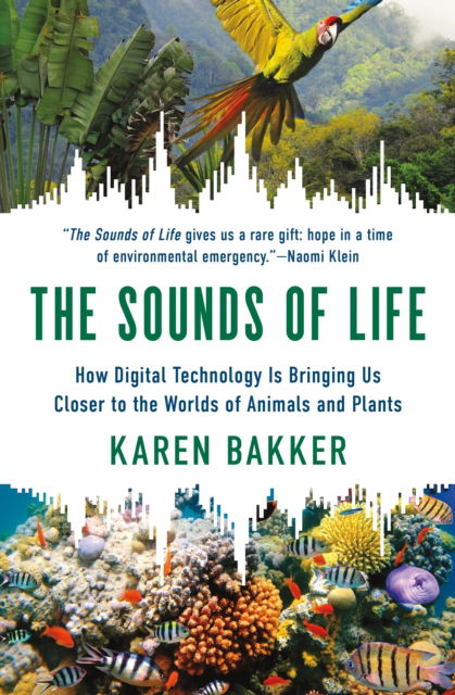 Cover for Karen Bakker · The Sounds of Life: How Digital Technology Is Bringing Us Closer to the Worlds of Animals and Plants (Paperback Book) (2024)