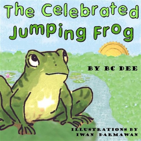 Cover for B C Dee · The Celebrated Jumping Frog: a Children's Picture Book (Paperback Bog) (2015)