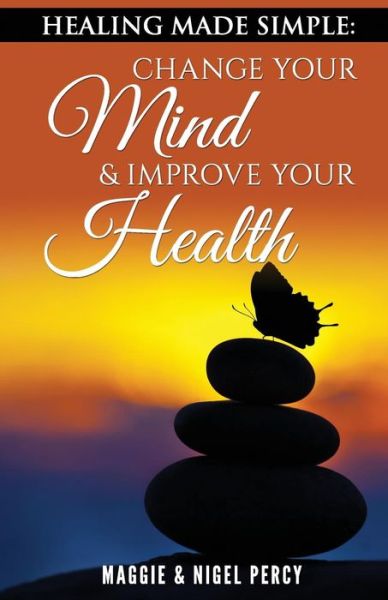 Cover for Nigel Percy · Healing Made Simple: Change Your Mind to Improve Your Health (Paperback Book) (2015)