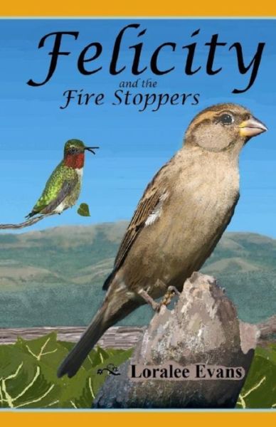 Felicity and the Fire Stoppers - Loralee Evans - Książki - Loralee Evans - 9780692793978 - 25 października 2016