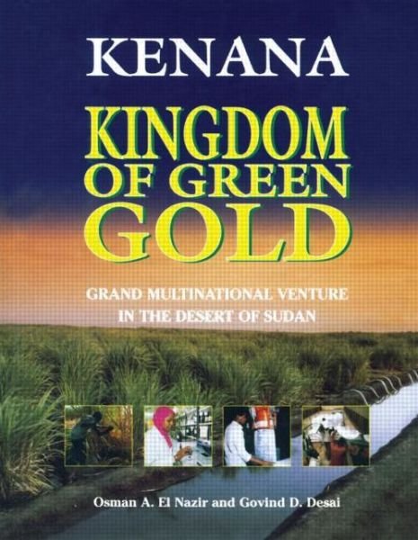 Cover for Osman A. El Nazir · Kenana Kingdom of Green Gold: Grand Multinational Venture in the Desert of Sudan (Hardcover Book) (2001)