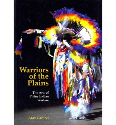 Cover for Max Carocci · Warriors of the Plains: The Arts of Plains Indian Warfare (Paperback Bog) (2012)
