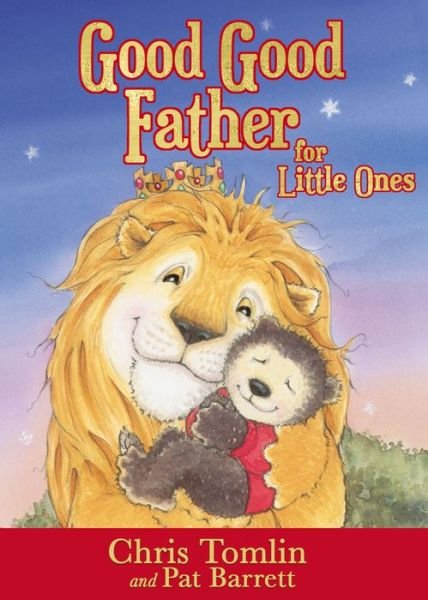 Good Good Father for Little Ones - Chris Tomlin - Kirjat - Tommy Nelson - 9780718086978 - tiistai 31. tammikuuta 2017