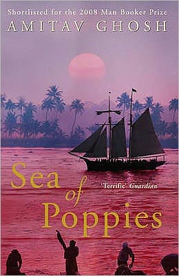 Sea of Poppies: Ibis Trilogy Book 1 - Ibis Trilogy - Amitav Ghosh - Kirjat - John Murray Press - 9780719568978 - torstai 19. maaliskuuta 2009