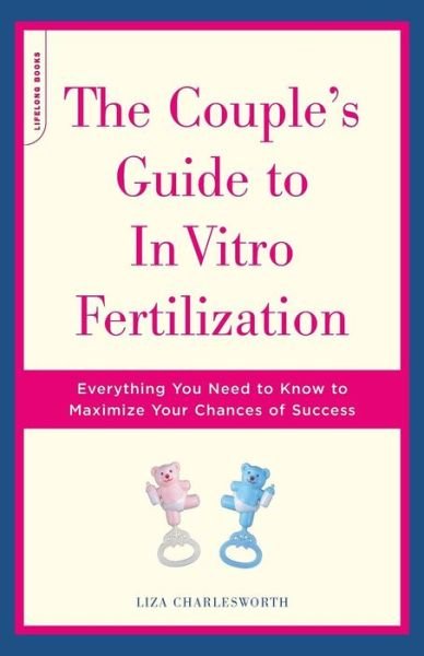 Cover for Liza Charlesworth · The Couple's Guide to in Vitro Fertilization: Everything You Need to Know to Maximize Your Chances of Success (Paperback Bog) (2004)