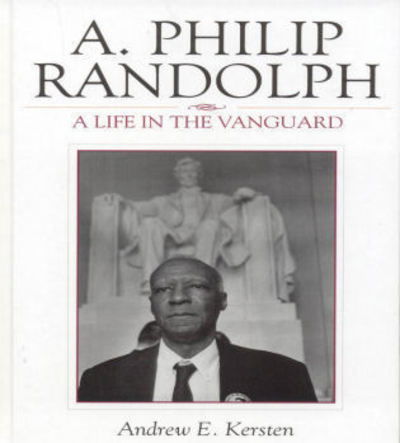 Cover for Andrew E. Kersten · A. Philip Randolph: A Life in the Vanguard - The African American Experience Series (Hardcover Book) (2006)