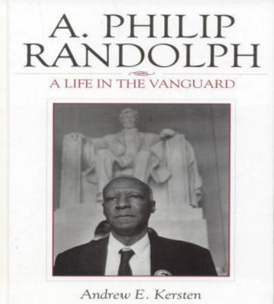 Cover for Andrew E. Kersten · A. Philip Randolph: A Life in the Vanguard - The African American Experience Series (Gebundenes Buch) (2006)