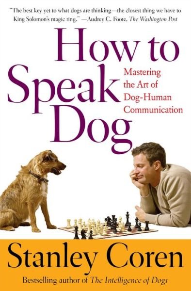 How to Speak Dog: Mastering the Art of Dog-human Communication - Stanley Coren - Kirjat - Simon & Schuster Ltd - 9780743202978 - maanantai 15. lokakuuta 2001