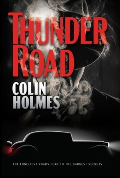 Cover for Colin Holmes · Thunder Road (Hardcover Book) (2022)