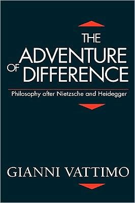 The Adventure of Difference: Philosophy After Nietzsche and Heidegger - Gianni Vattimo - Kirjat - John Wiley and Sons Ltd - 9780745604978 - torstai 18. maaliskuuta 1993
