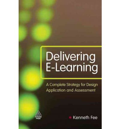 Cover for Kenneth Fee · Delivering E-Learning: A Complete Strategy for Design Application and Assessment (Hardcover Book) (2009)