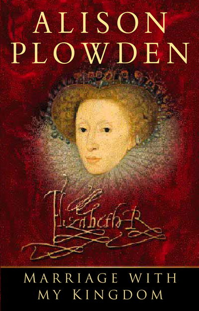 Cover for Alison Plowden · Marriage With My Kingdom (Paperback Book) [New edition] (2011)