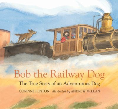 Cover for Corinne Fenton · Bob the railway dog (Book) [First U.S. edition. edition] (2016)