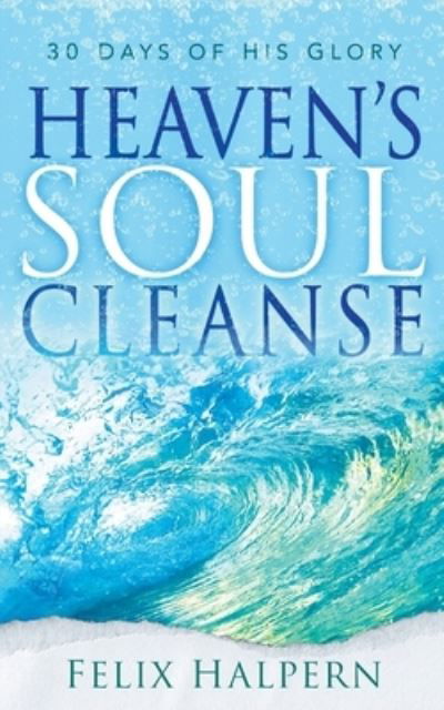 Cover for Felix Halpern · Heaven's Soul Cleanse (Paperback Book) (2021)