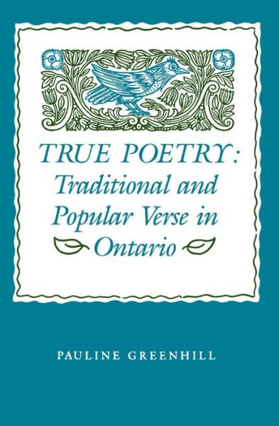 True Poetry: Traditional and Popular Verse in Ontario - Pauline Greenhill - Books - McGill-Queen's University Press - 9780773506978 - August 1, 1989