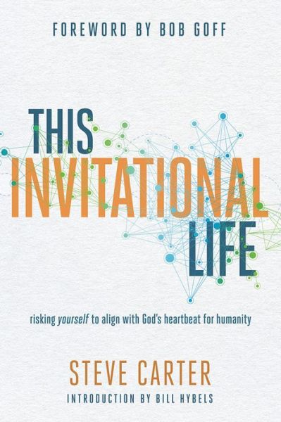 Cover for Steve Carter · This Invitational Life: Risking Yourself to Align with God's Heartbeat for Humanity (Paperback Book) (2016)