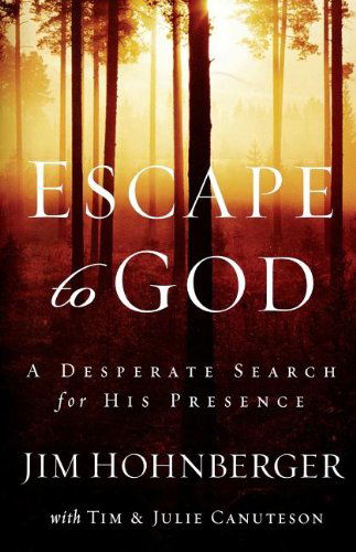 Cover for Jim Hohnberger · Escape to God: A Desperate Search for His Presence (Paperback Book) (2007)