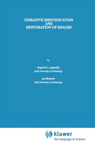 Cover for Reginald L. Lagendijk · Iterative Identification and Restoration of Images - the Springer International Series in Engineering and Computer Science (Hardcover Book) (1990)