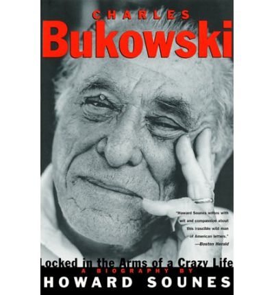 Cover for Sounes · Charles Bukowski: Locked in the Arms of a Crazy Life (Paperback Book) (2000)