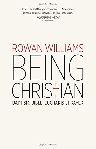 Cover for Rowan Williams · Being Christian: Baptism, Bible, Eucharist, Prayer (Paperback Book) (2014)