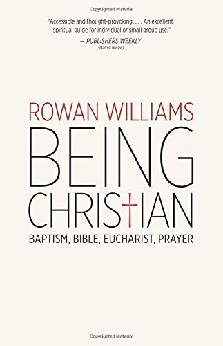 Cover for Rowan Williams · Being Christian: Baptism, Bible, Eucharist, Prayer (Pocketbok) (2014)