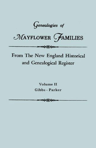 Genealogies of Mayflower Families from the New England Historical and Genealogical Register. in Three Volumes. Volume Ii: Gibbs - Parker - New England - Livres - Clearfield - 9780806310978 - 27 décembre 2010