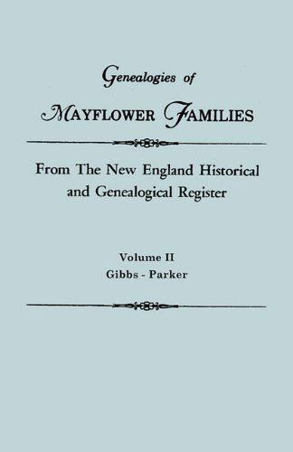 Genealogies of Mayflower Families from the New England Historical and Genealogical Register. in Three Volumes. Volume Ii: Gibbs - Parker - New England - Bøger - Clearfield - 9780806310978 - 27. december 2010