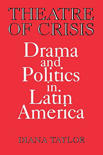 Cover for Diana Taylor · Theatre of Crisis: Drama and Politics in Latin America (Paperback Book) (2014)