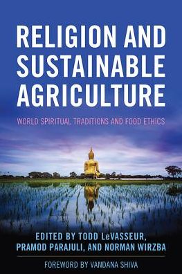 Cover for Vandana Shiva · Religion and Sustainable Agriculture: World Spiritual Traditions and Food Ethics - Culture of the Land (Inbunden Bok) (2016)