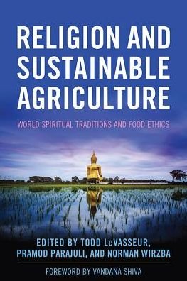 Cover for Vandana Shiva · Religion and Sustainable Agriculture: World Spiritual Traditions and Food Ethics - Culture of the Land (Gebundenes Buch) (2016)