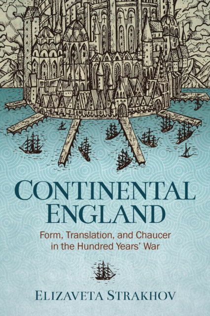 Cover for Elizaveta Strakhov · Continental England: Form, Translation, and Chaucer in the Hundred Years' War - Interventions: New Studies Medieval Cult (Hardcover Book) (2022)