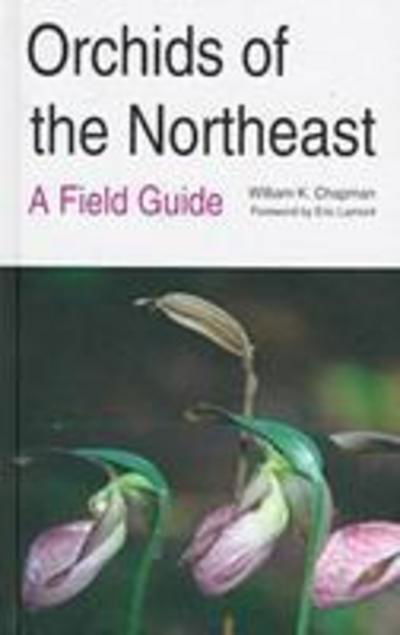 Cover for William K. Chapman · Orchids of the Northeast: a Field Guide (Hardcover Book) (1997)