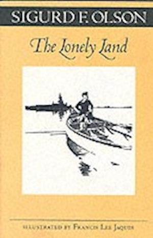 Cover for Sigurd F. Olson · The Lonely Land - A Fesler-Lampert Minnesota Heritage Book (Paperback Book) (1997)