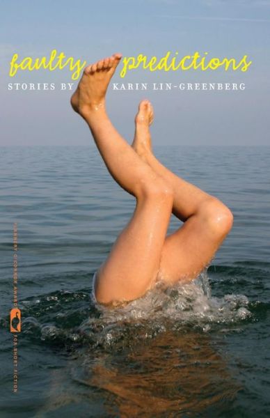 Cover for Karin Lin-Greenberg · Faulty Predictions: Stories - Flannery O'Connor Award for Short Fiction Series (Paperback Book) (2018)