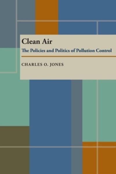 Cover for Charles Jones · Clean Air: The Policies and Politics of Pollution Control (Paperback Book) (1978)