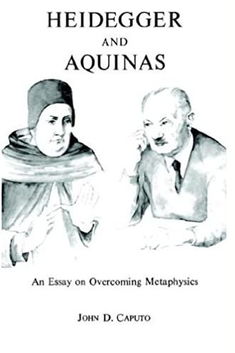 Cover for John D. Caputo · Heidegger and Aquinas: An Essay on Overcoming Metaphysics (Inbunden Bok) (1982)