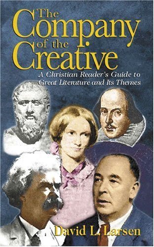 Cover for David L. Larsen · The Company of the Creative: a Christian Reader's Guide to Great Literature and Its Themes (Paperback Book) (2000)