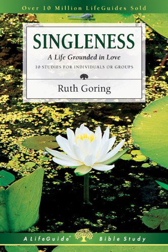 Cover for Ruth Goring · Singleness: a Life Grounded in Love (Lifeguide Bible Studies) (Paperback Book) (2002)