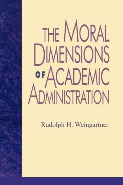 Cover for Rudolph H. Weingartner · The Moral Dimensions of Academic Administration - Issues in Academic Ethics (Paperback Book) (1999)