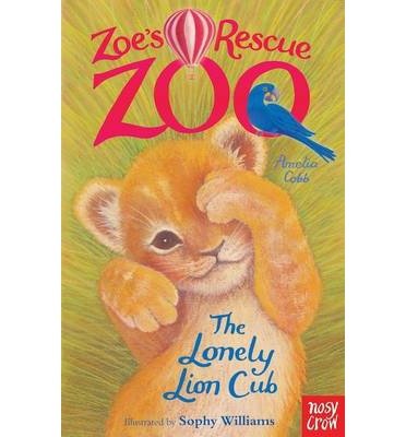 Cover for Amelia Cobb · Zoe's Rescue Zoo: The Lonely Lion Cub - Zoe's Rescue Zoo (Paperback Book) (2013)