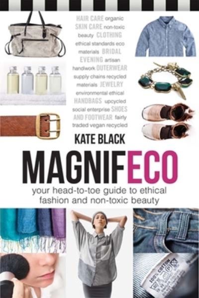 Cover for Kate Black · Magnifeco: Your Head-to-Toe Guide to Ethical Fashion and Non-toxic Beauty (Paperback Book) (2015)