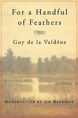 Cover for Guy De la Valdene · For a Handful of Feathers (Bok) (1997)