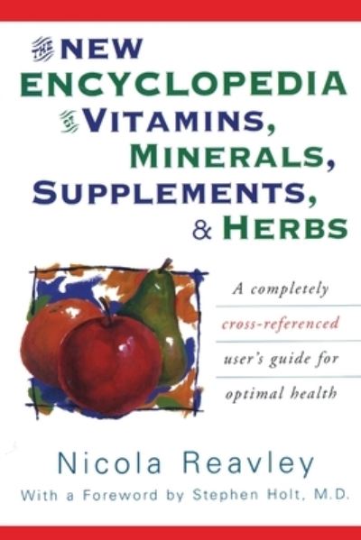 Cover for Nicola Reavley · The New Encyclopedia of Vitamins, Minerals, Supplements, &amp; Herbs: A Completely Cross-Referenced User's Guide for Optimal Health (Paperback Book) (1999)