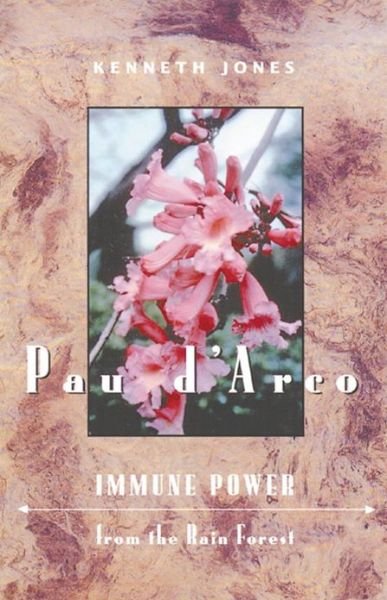 Pau D'Arco: Immune Power from the Rain Forest - Kenneth Jones - Kirjat - Inner Traditions Bear and Company - 9780892814978 - tiistai 14. maaliskuuta 1995