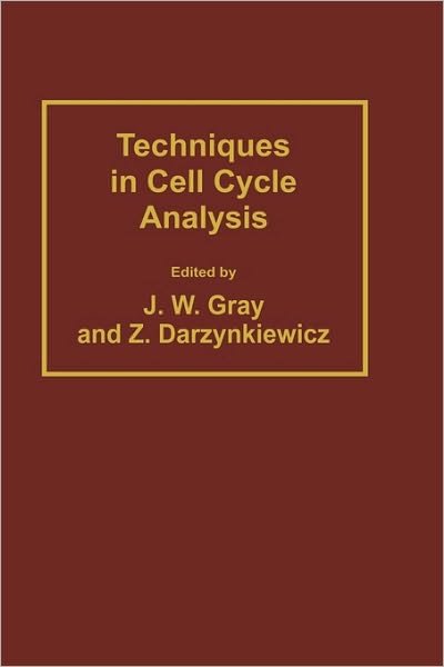 Cover for Joe W. Gray · Techniques in Cell Cycle Analysis - Biological Methods (Hardcover Book) [1987 edition] (1987)