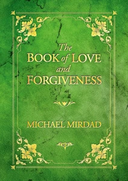 Cover for Michael Mirdad · The Book of Love and Forgiveness (Inbunden Bok) (2017)