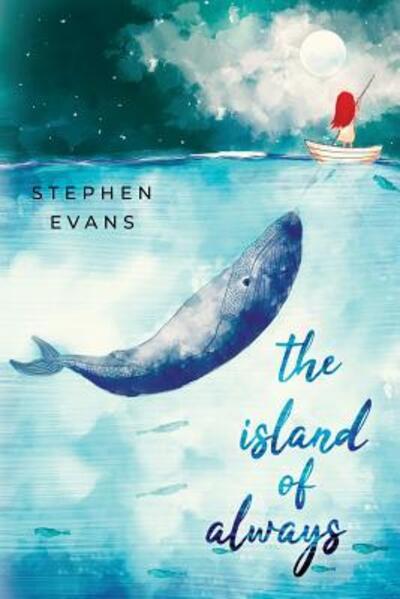 The Island of Always - Stephen Evans - Bücher - Time Being Media, LLC - 9780991575978 - 6. Januar 2019