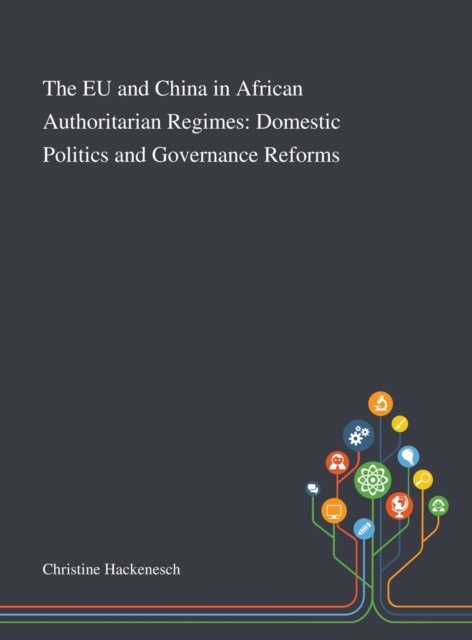 Cover for Christine Hackenesch · The EU and China in African Authoritarian Regimes (Hardcover bog) (2020)